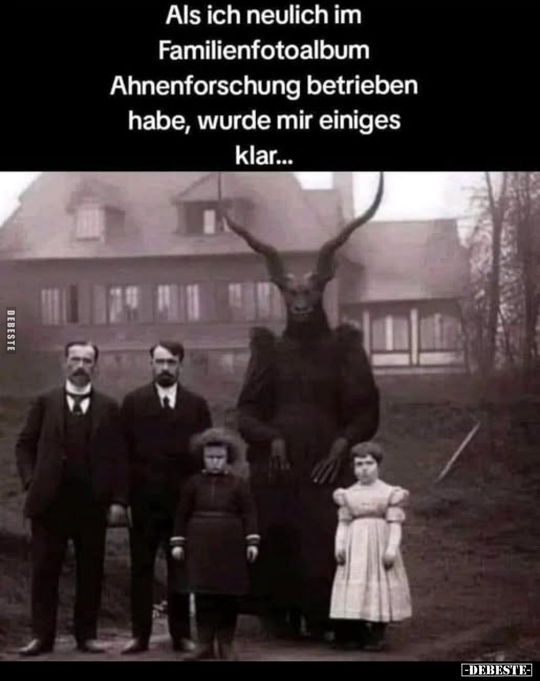 Als ich neulich im Familienfotoalbum
Ahnenforschung betrieben habe, wurde mir einiges klar...