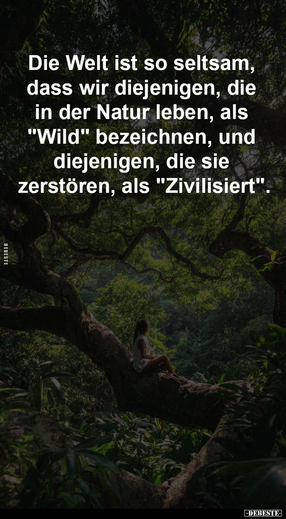 Die Welt ist so seltsam, dass wir diejenigen... - Lustige Bilder | DEBESTE.de