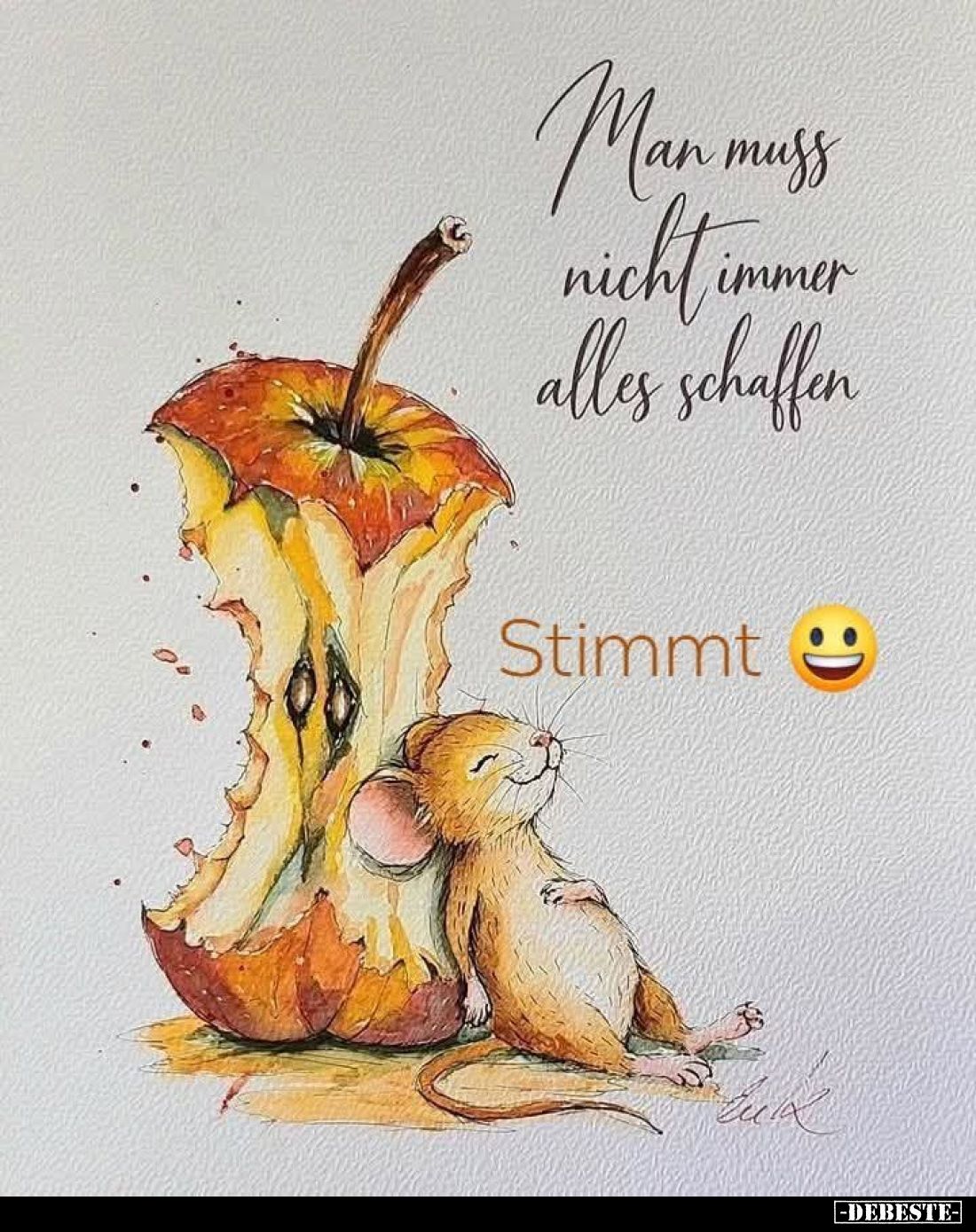 Man muss nicht immer alles schaffen.

Stimmt.
