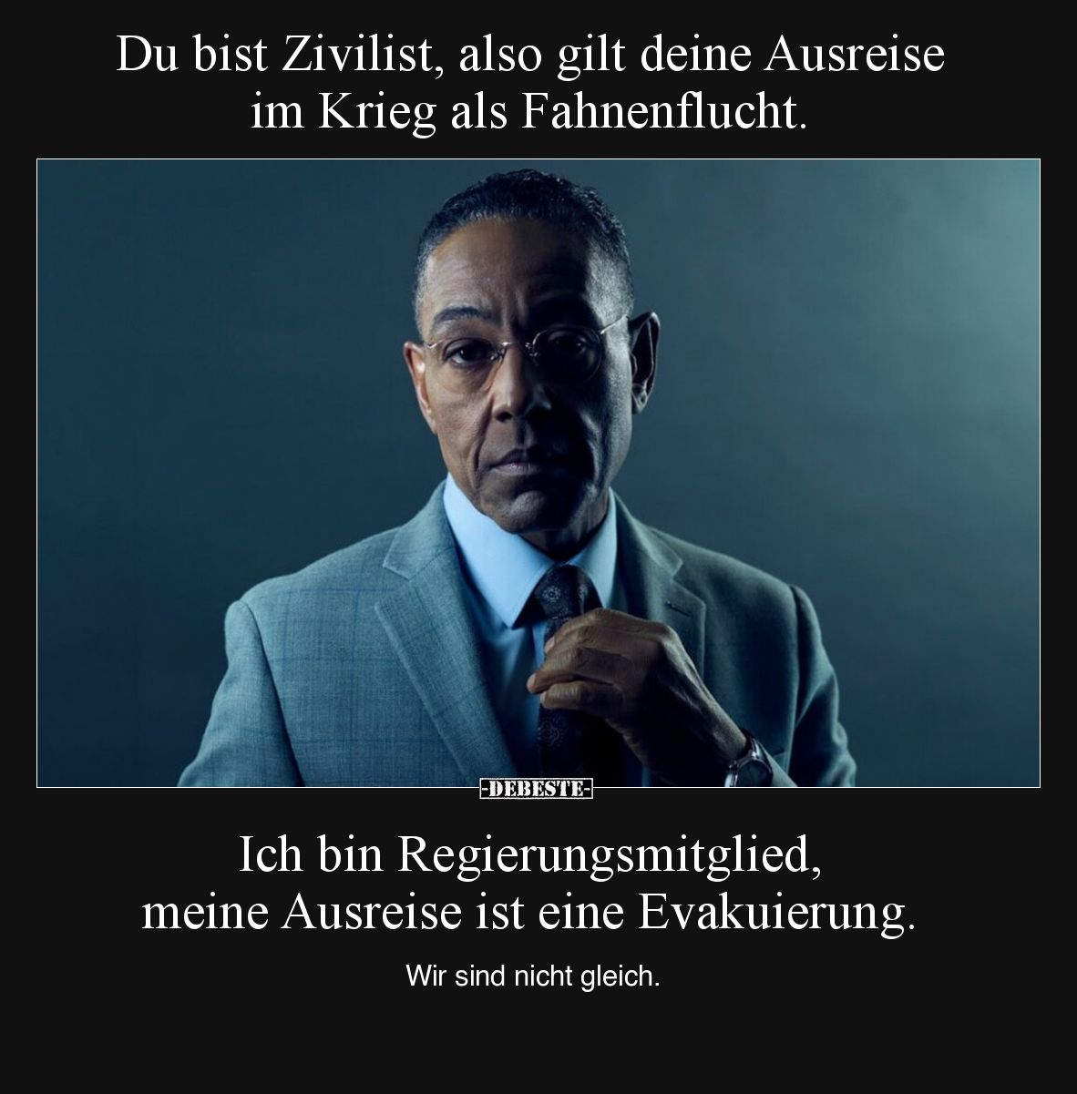 Du bist Zivilist, also gilt deine Ausreise im Krieg als Fahnenflucht.

Ich bin Regierungsmitglied, meine Ausreise ist eine ...