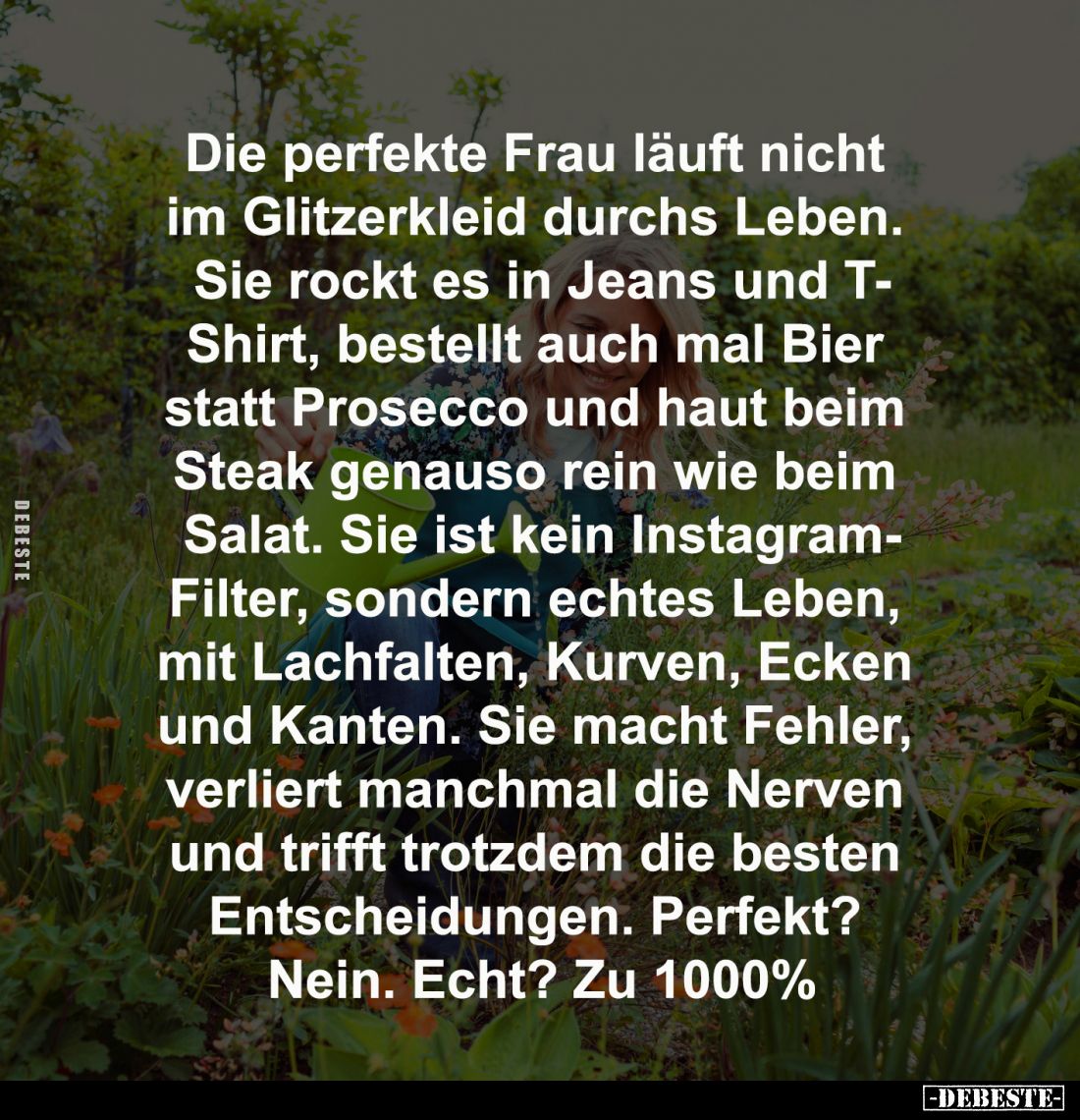 Die perfekte Frau läuft nicht 
im Glitzerkleid durchs Leben. 
Sie rockt es in Jeans und T-
Shirt, bestellt auch mal Bier ...