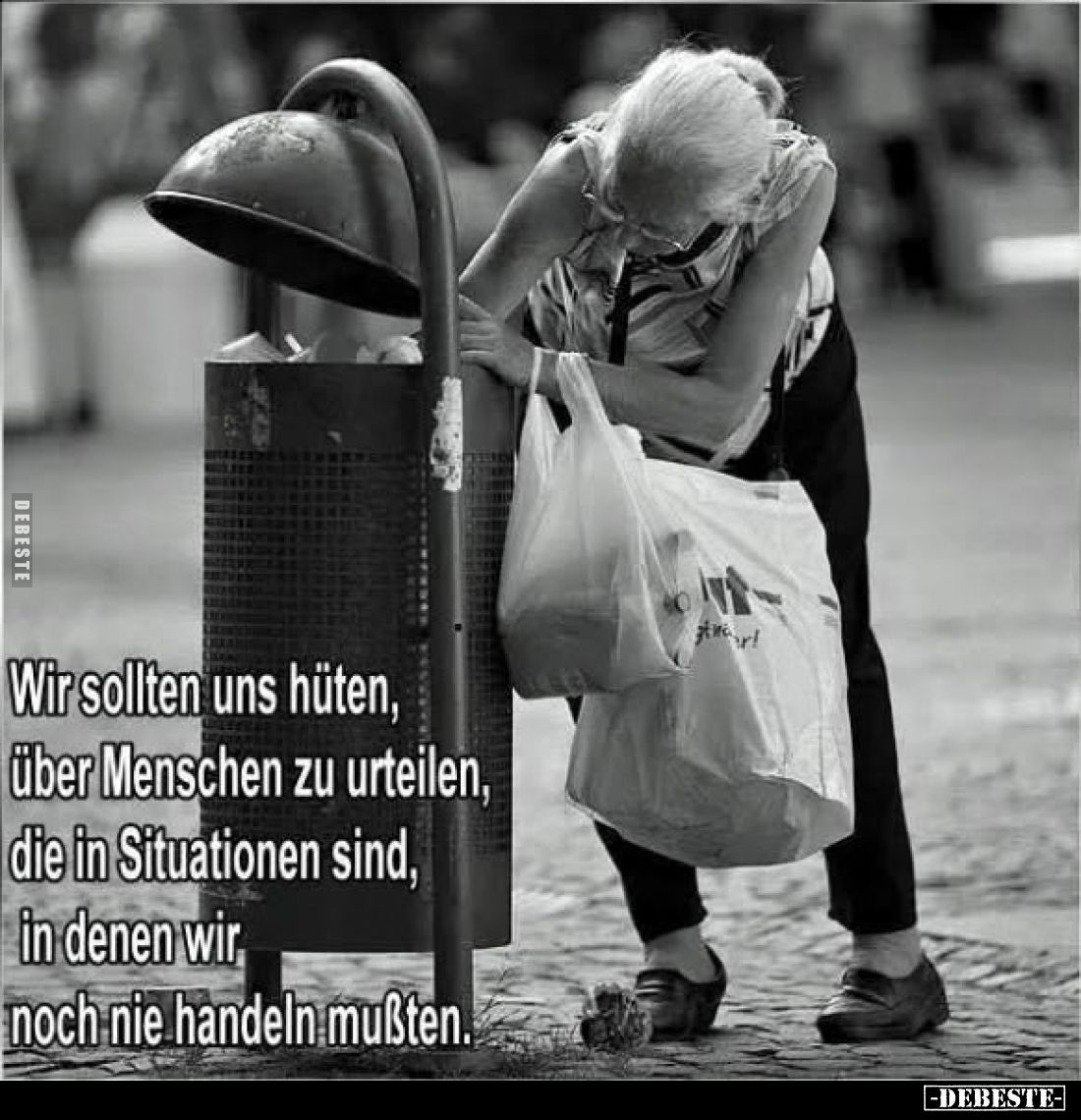 Wir sollten uns hüten, über Menschen zu urteilen, die in Situationen sind, in denen wir noch nie handeln mußten.