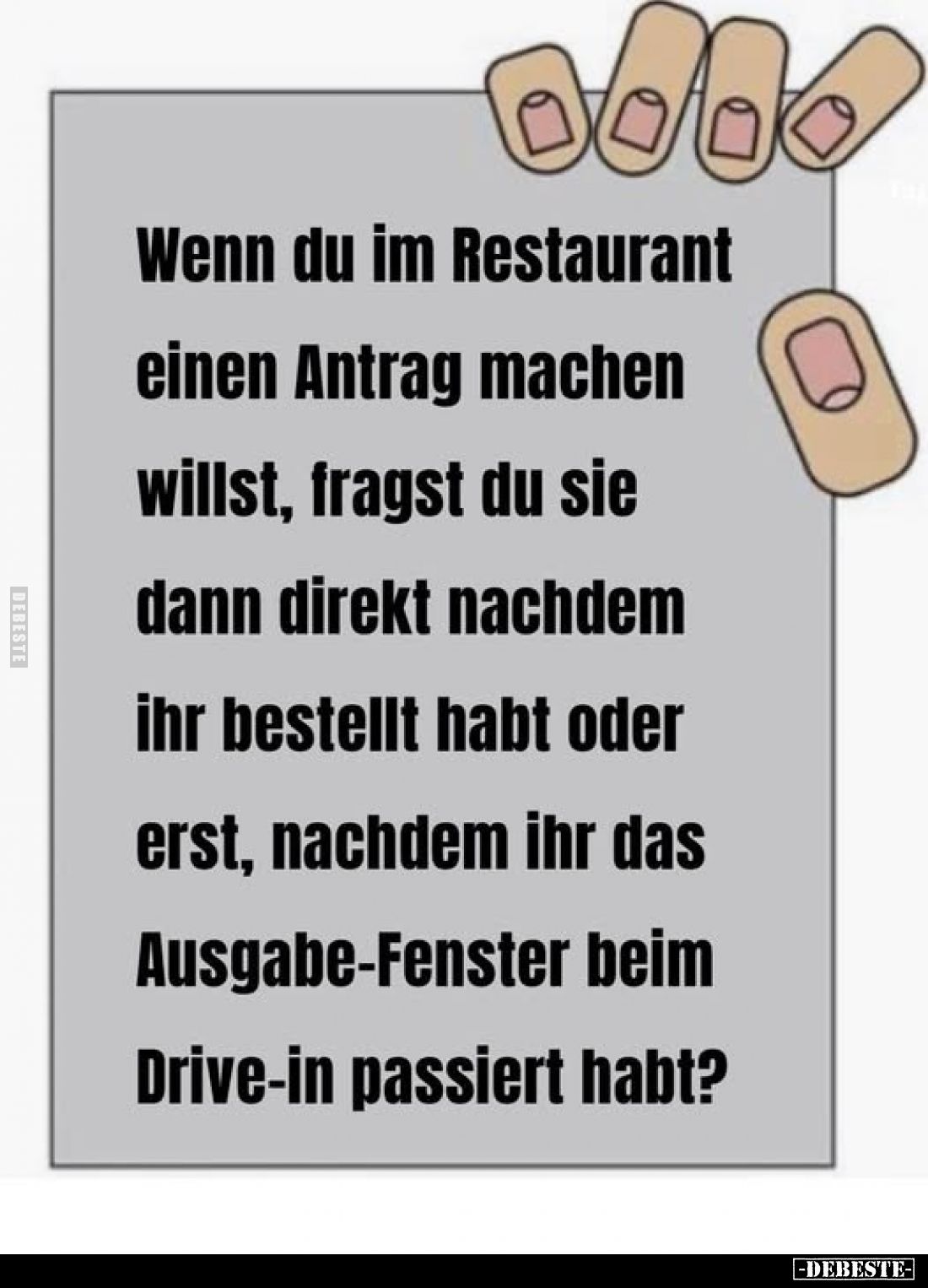 Wenn du im Restaurant einen Antrag machen willst, fragst du sie dann direkt nachdem ihr bestellt habt oder erst, nachdem ihr ...