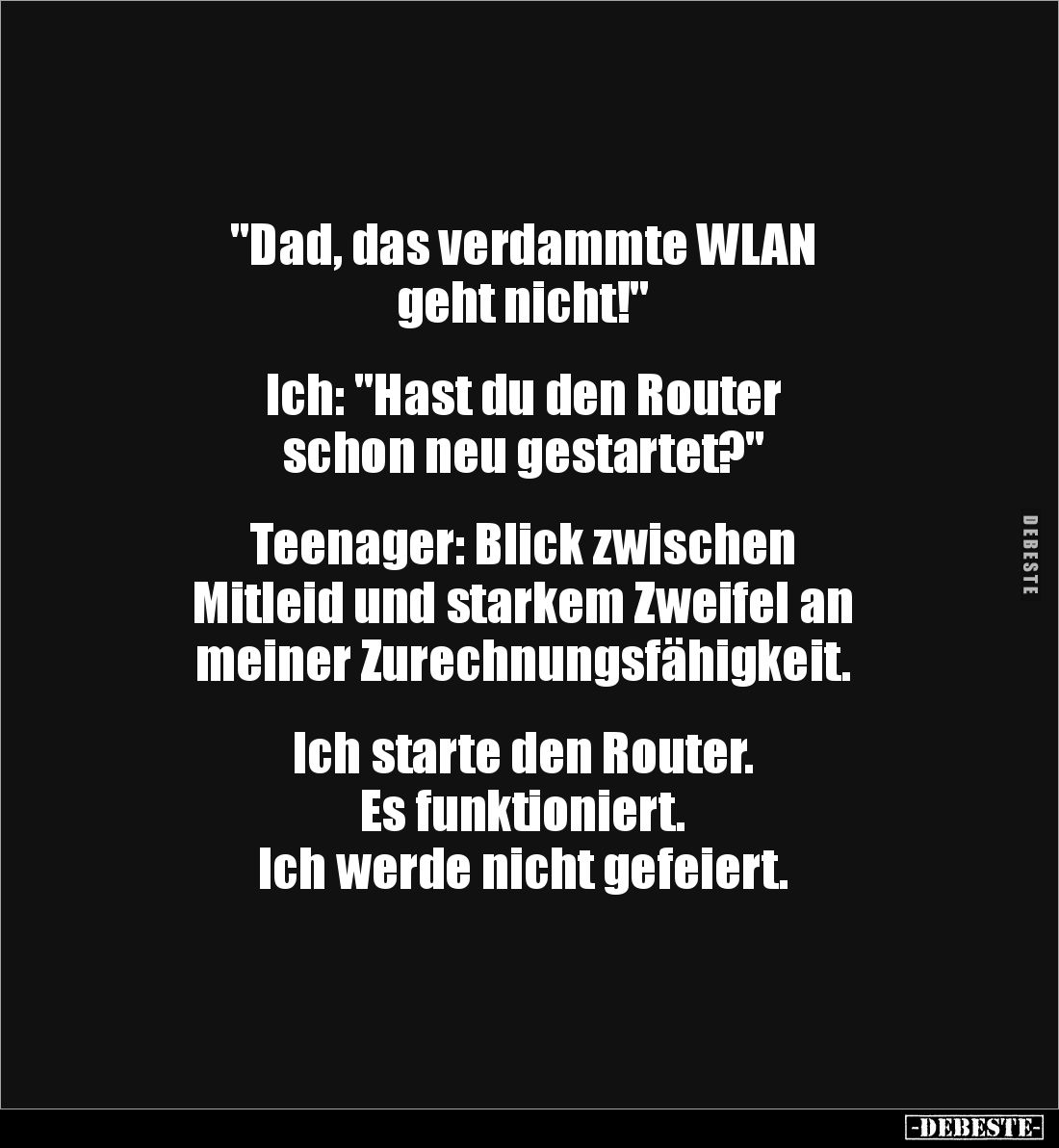 "Dad, das verdammte WLAN geht nicht!"... - Lustige Bilder | DEBESTE.de