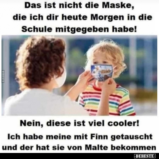 Das ist nicht die Maske, die ich dir heute Morgen in die.. - Lustige Bilder | DEBESTE.de