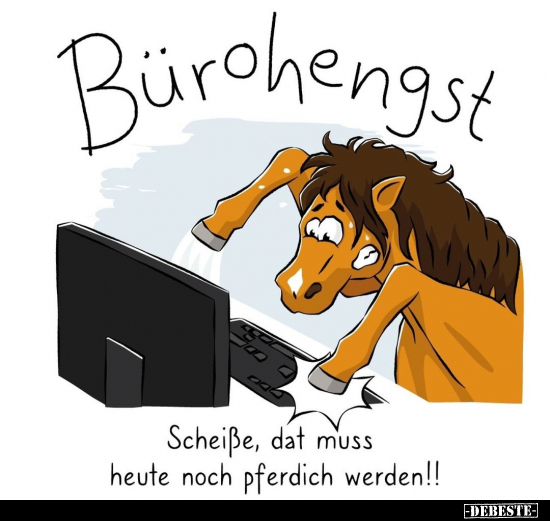 Bürohengst. Schei*ße, dat muss heute noch pferdich.. - Lustige Bilder | DEBESTE.de