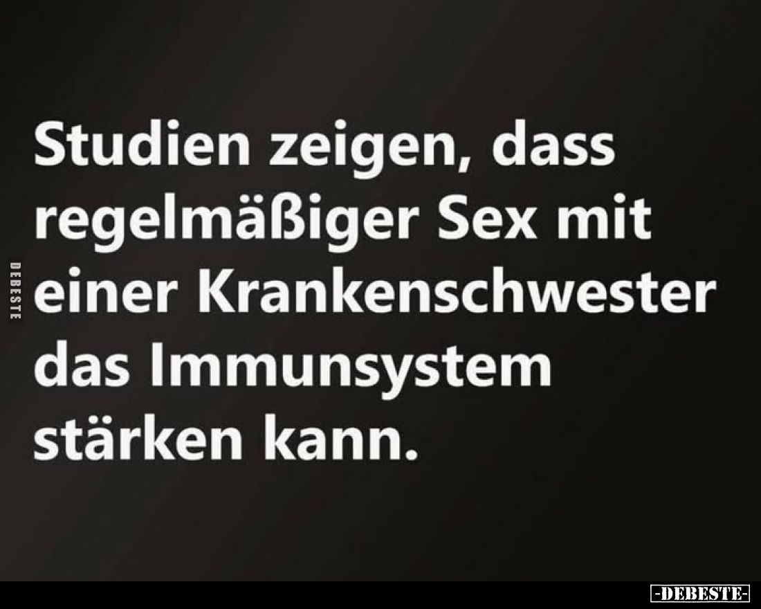 Studien zeigen, dass regelmäßiger Sex mit einer Krankenschwester das Immunsystem stärken kann.