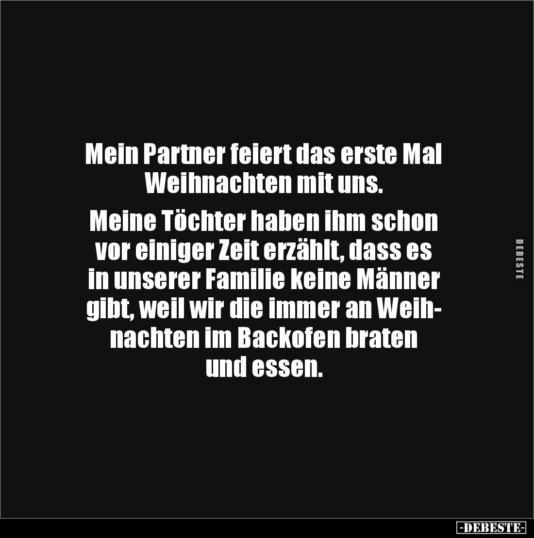 Mein Partner feiert das erste Mal 
Weihnachten mit uns. 

Meine Töchter haben ihm schon 
vor einiger Zeit erzählt, dass e...