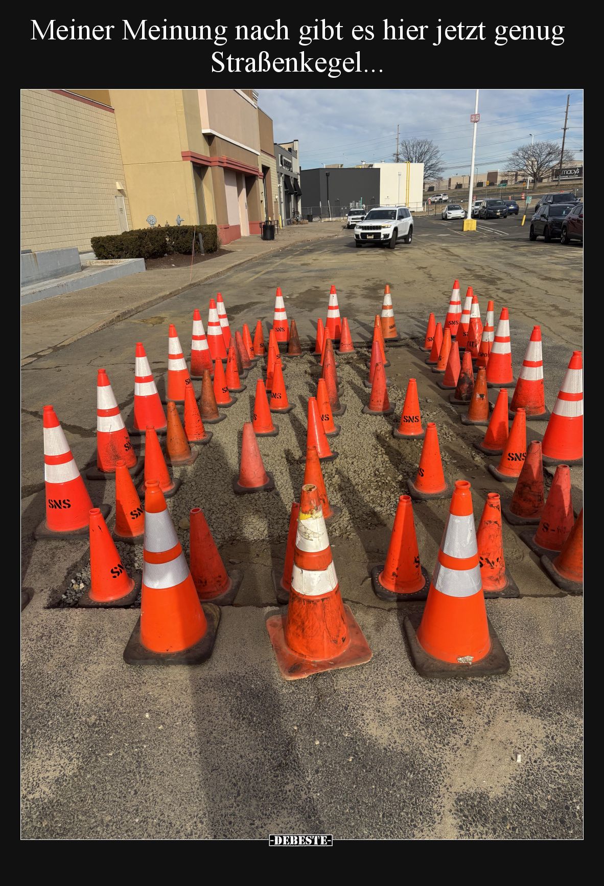 Meiner Meinung nach gibt es hier jetzt genug Straßenkegel.