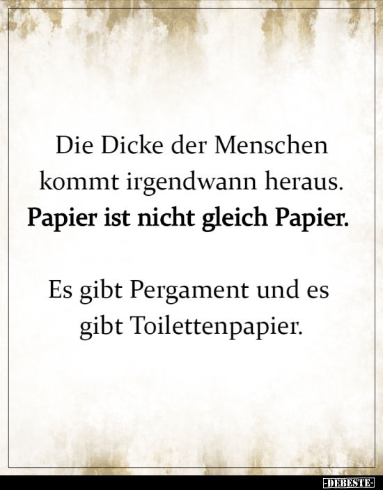 Die Dicke der Menschen kommt irgendwann heraus. Papier ist.. - Lustige Bilder | DEBESTE.de