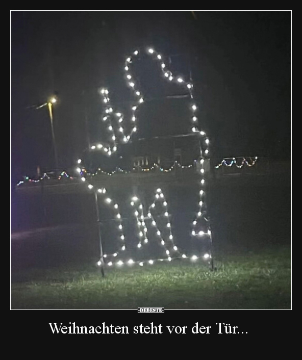 Weihnachten steht vor der Tür... - Lustige Bilder | DEBESTE.de