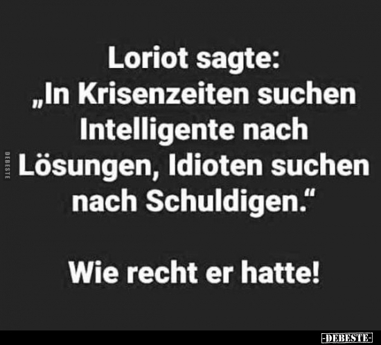 Loriot sagte: "In Krisenzeiten suchen Intelligente nach.." - Lustige Bilder | DEBESTE.de