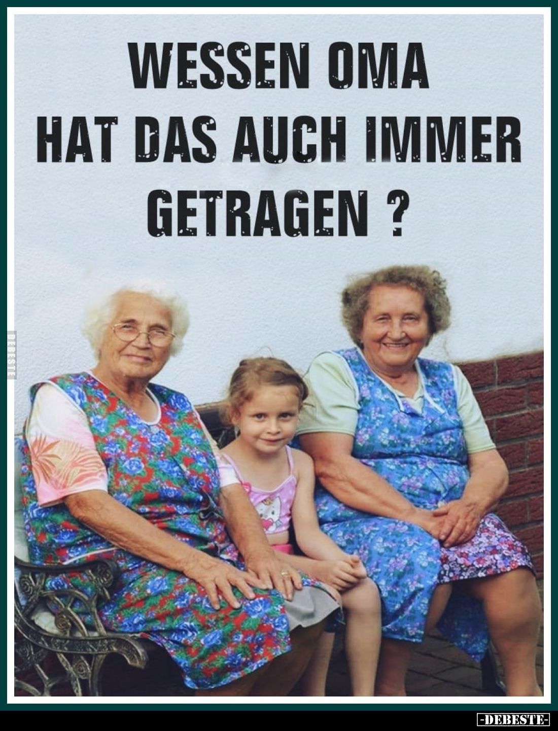 Wessen Oma hat das auch immer getragen?