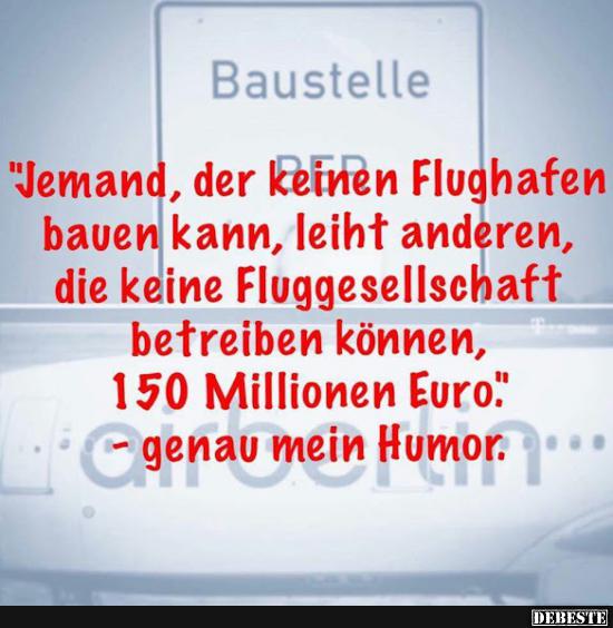Jemand, der keinen Flughafen bauen kann, leiht anderen.. - Lustige Bilder | DEBESTE.de