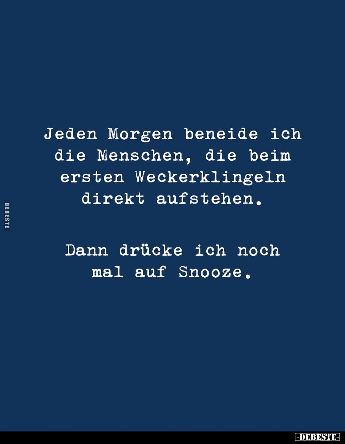 Jeden Morgen beneide ich die Menschen, die beim ersten Weckerklingeln direkt aufstehen.
Dann drücke ich noch mal auf Snooze.