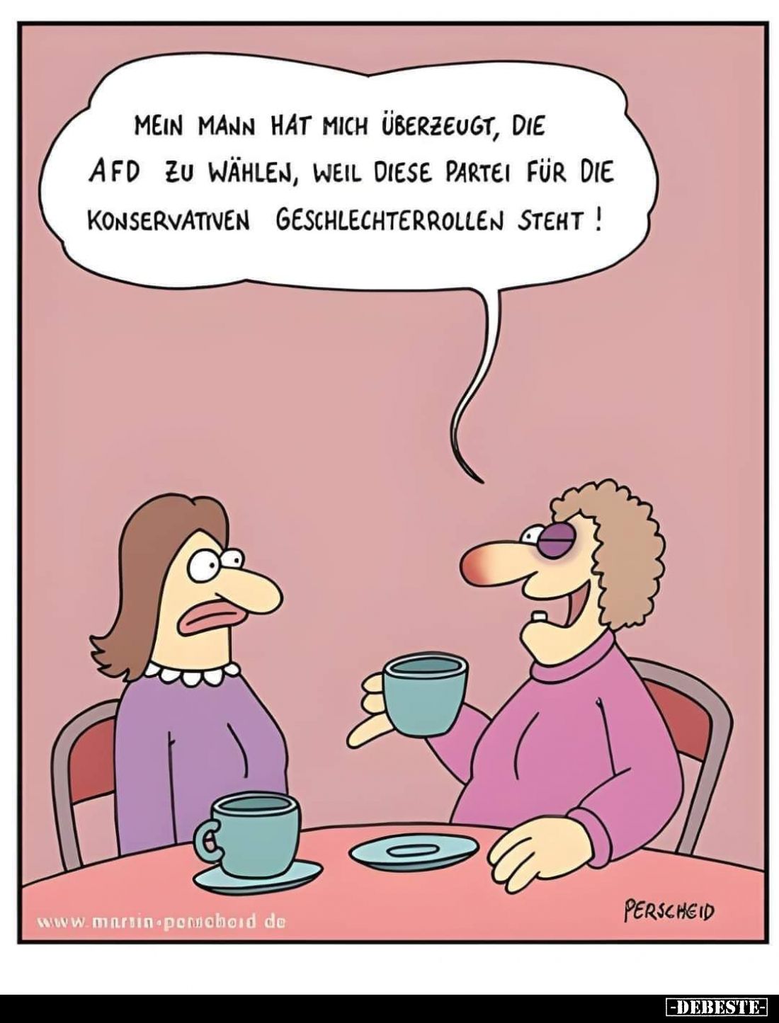 Mein Mann hat mich überzeugt, die AfD zu wählen, weil diese Partei für die konservativen Geschlechterrollen steht!