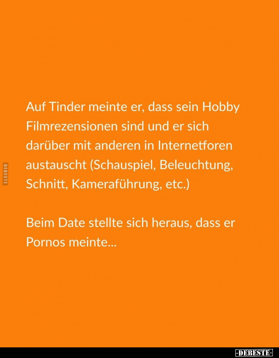 Auf Tinder meinte er, dass sein Hobby Filmrezensionen sind.. - Lustige Bilder | DEBESTE.de