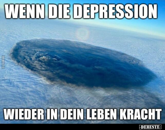 Wenn die Depression wieder in dein Leben kracht... - Lustige Bilder | DEBESTE.de