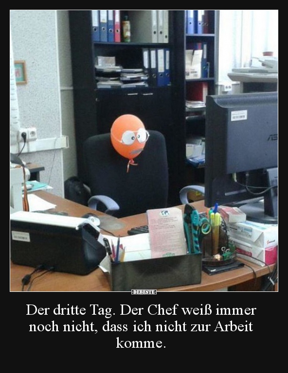 Der dritte Tag. Der Chef weiß immer noch nicht, dass ich..
