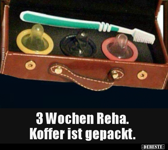 3 Wochen Reha. Koffer ist gepackt... - Lustige Bilder | DEBESTE.de
