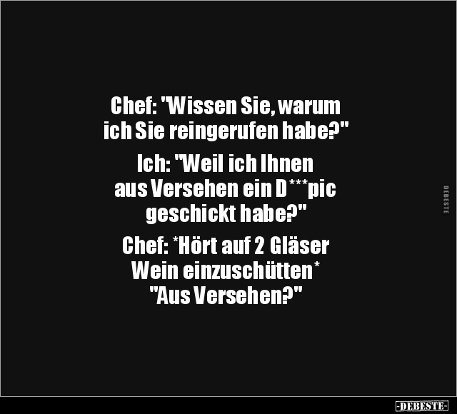 Chef: "Wissen Sie, warum ich Sie reingerufen habe?".. - Lustige Bilder | DEBESTE.de