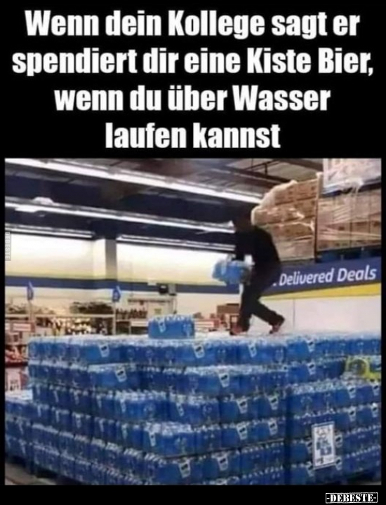 Wenn dein Kollege sagt er spendiert dir eine Kiste Bier.. - Lustige Bilder | DEBESTE.de