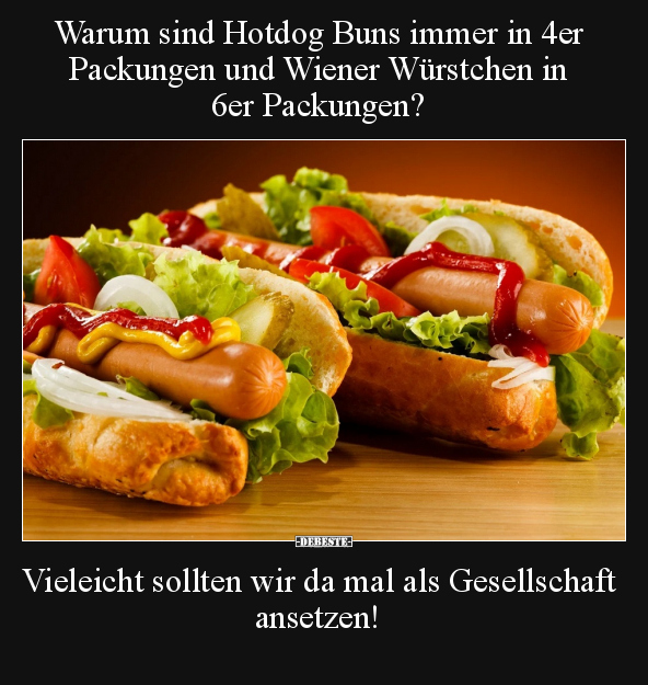 Warum sind Hotdog Buns immer in 4er Packungen.. - Lustige Bilder | DEBESTE.de