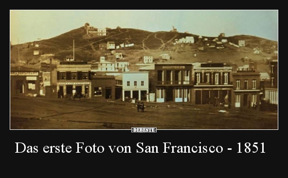 Das erste Foto von San Francisco - 1851.. - Lustige Bilder | DEBESTE.de