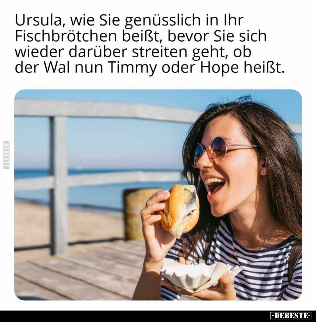 Ursula, wie Sie genüsslich in Ihr Fischbrötchen... - Lustige Bilder | DEBESTE.de