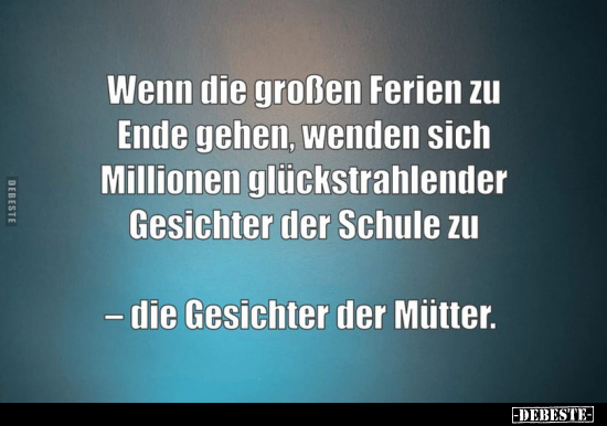 Wenn die großen Ferien zu Ende gehen, wenden sich Millionen.. - Lustige Bilder | DEBESTE.de