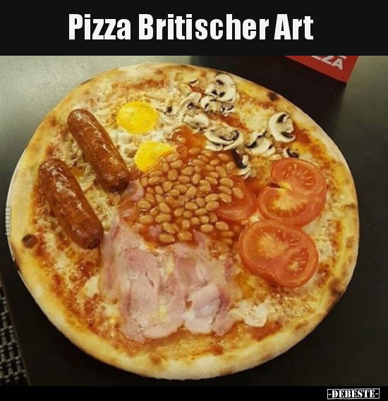 Pizza Britischer Art.. - Lustige Bilder | DEBESTE.de