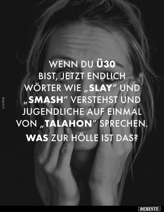 Wenn du ü30 bist, jetzt endlich Wörter wie "slay" und.. - Lustige Bilder | DEBESTE.de