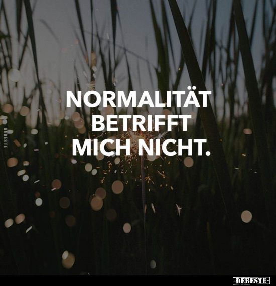 Normalität betrifft mich nicht... - Lustige Bilder | DEBESTE.de
