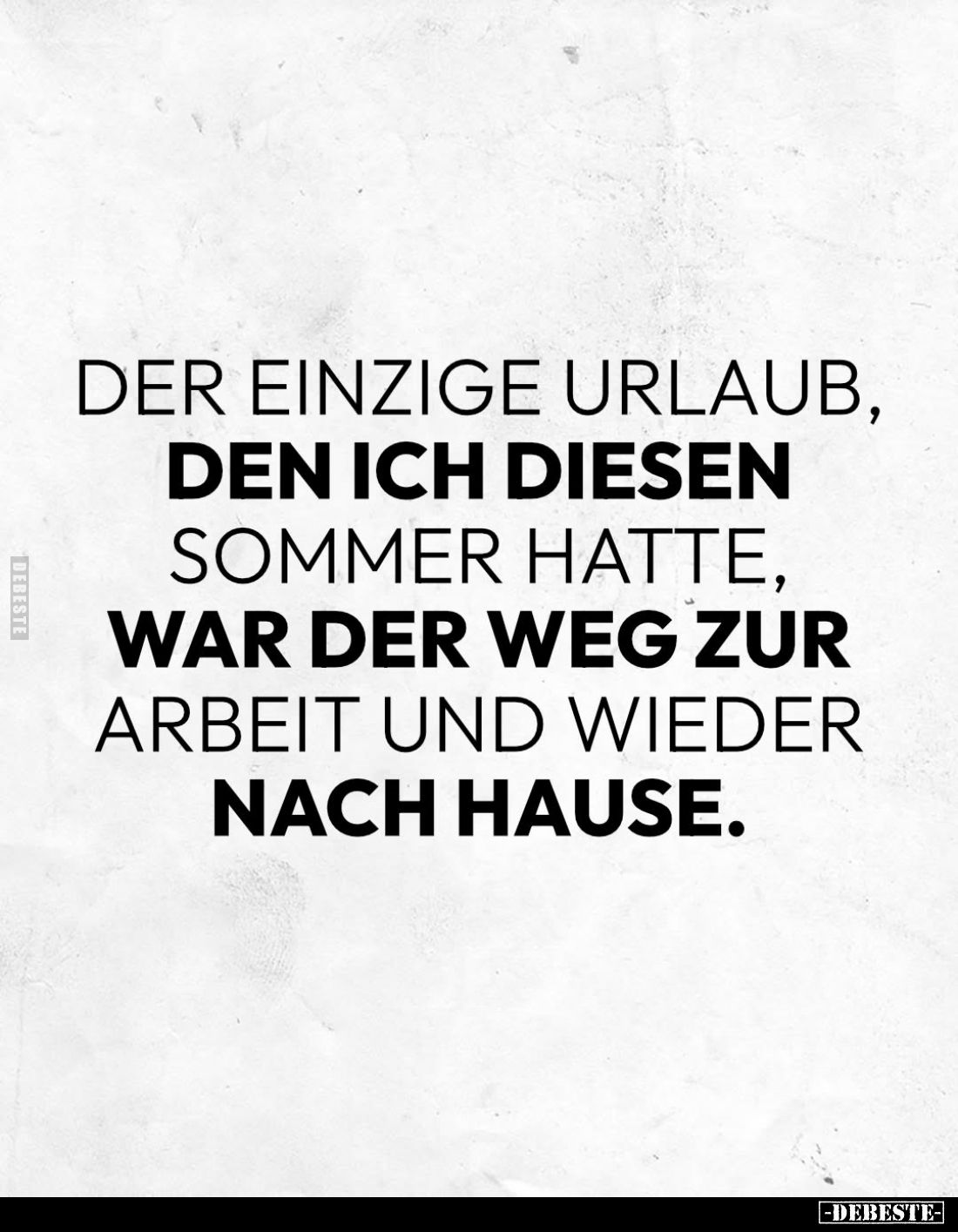 Der einzige Urlaub, den ich diesen Sommer hatte, war der Weg zur Arbeit und wieder nach Hause.