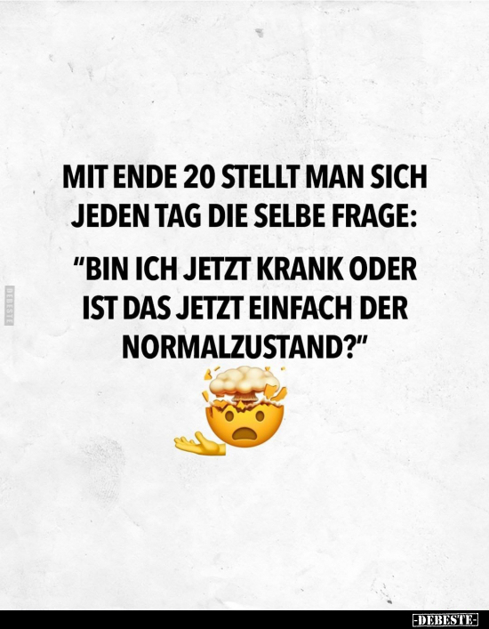 Mit Ende 20 stellt man sich jeden Tag dieselbe Frage.. - Lustige Bilder | DEBESTE.de