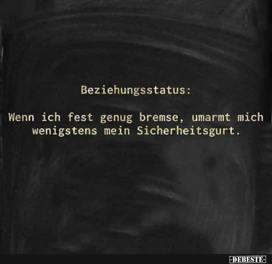 Beziehungsstatus: Wenn ich fest qenug bremse.. - Lustige Bilder | DEBESTE.de