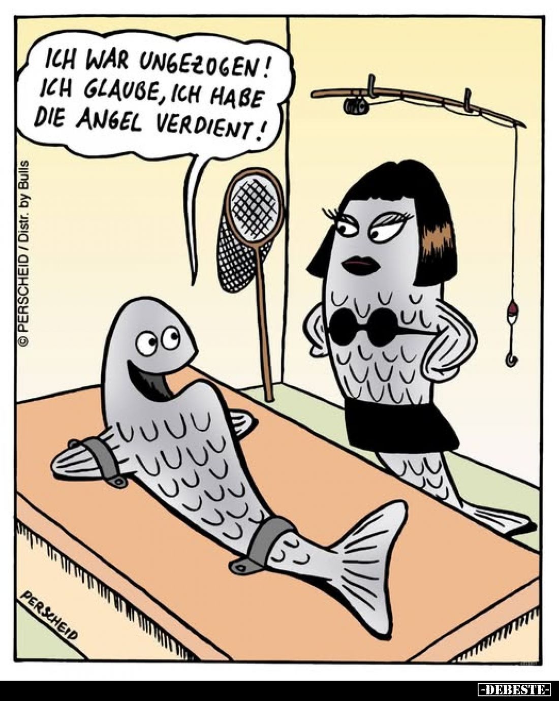 Ich war ungezogen! Ich glaube, ich habe die Angel verdient!