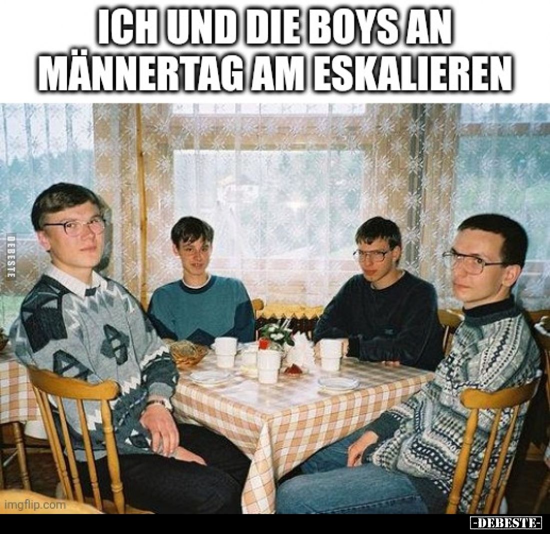 Ich und die Boys an Männertag am eskalieren.