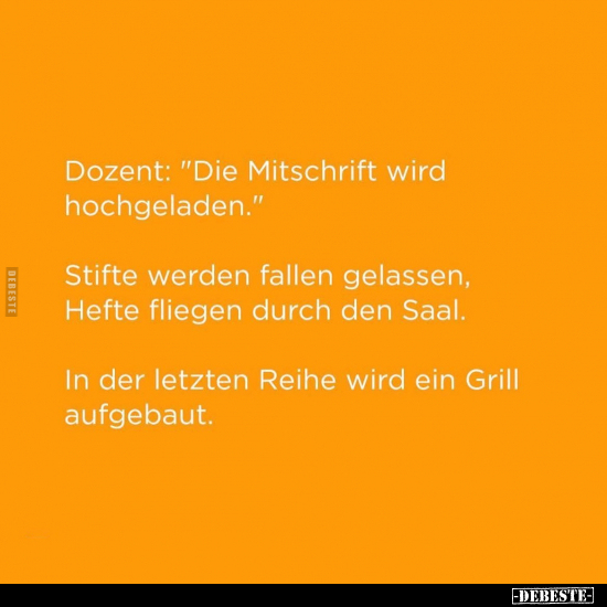 Dozent: "Die Mitschrift wird hochgeladen" .. - Lustige Bilder | DEBESTE.de