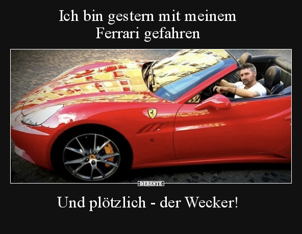 Ich bin gestern mit meinem Ferrari gefahren.. - Lustige Bilder | DEBESTE.de