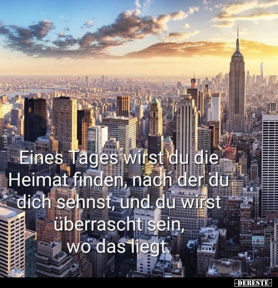 Eines Tages wirst du die Heimat finden, nach der du dich.. - Lustige Bilder | DEBESTE.de