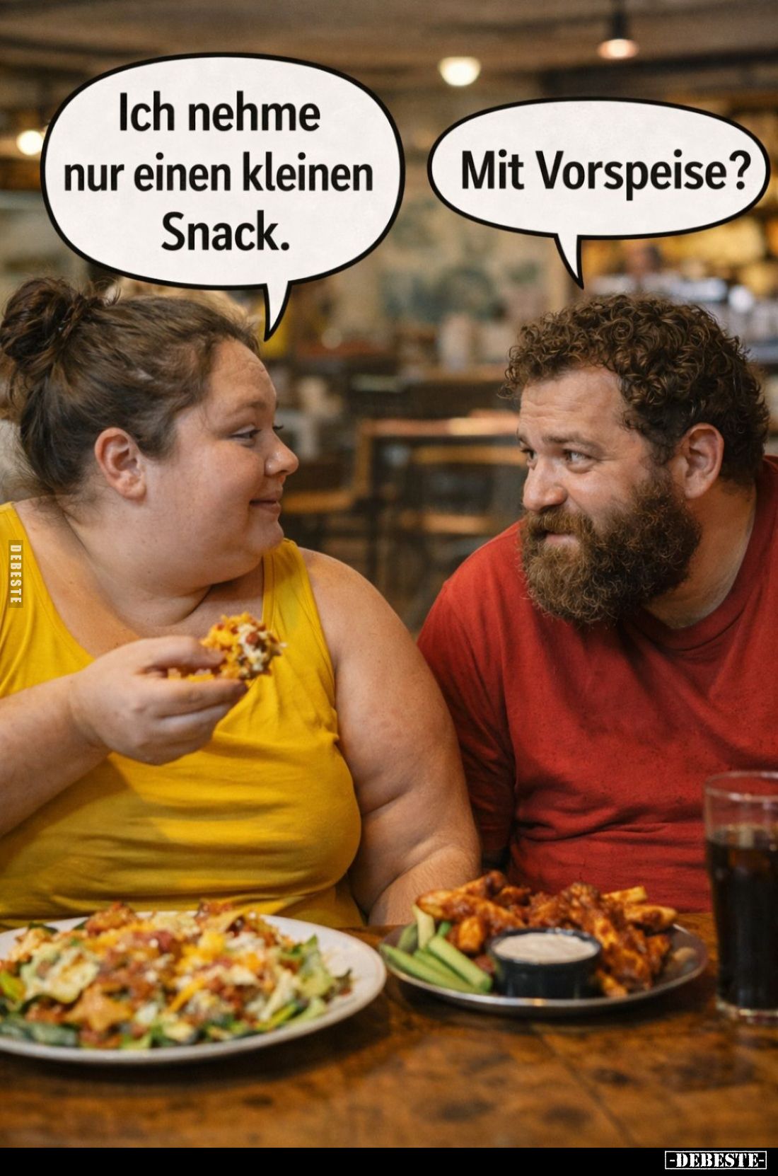 Ich nehme nur einen kleinen Snack. -
Mit Vorspeise?
