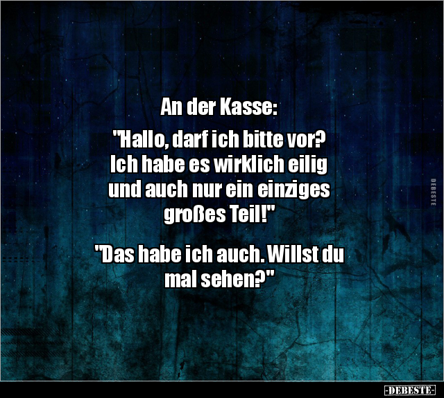 An der Kasse: "Hallo, darf ich bitte vor? Ich habe es.." - Lustige Bilder | DEBESTE.de