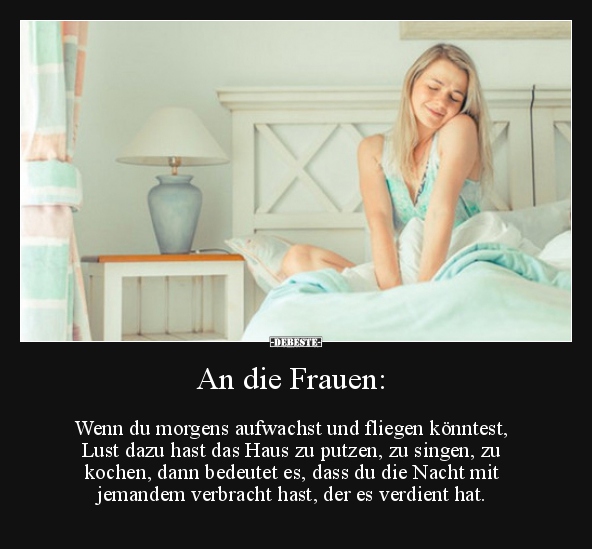An die Frauen: Wenn du morgens aufwachst und fliegen.. - Lustige Bilder | DEBESTE.de