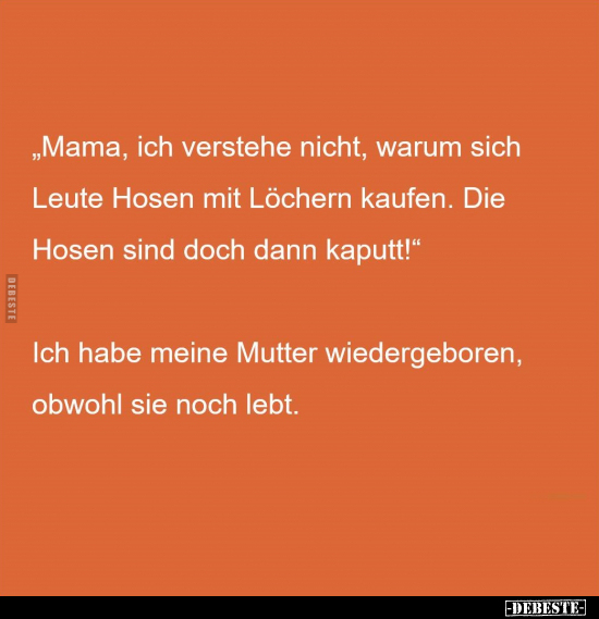 "Mama, ich verstehe nicht, warum sich Leute Hosen.." - Lustige Bilder | DEBESTE.de