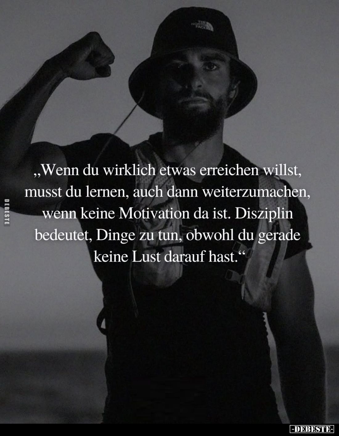 "Wenn du wirklich etwas erreichen willst, musst du lernen, auch dann weiterzumachen, wenn keine Motivation da ist. Diszi...