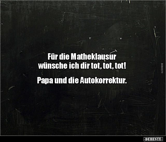 Für die Matheklausur wünsche ich dir tot, tot, tot!.. - Lustige Bilder | DEBESTE.de