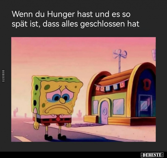 Wenn du Hunger hast und es so spät ist, dass alles.. - Lustige Bilder | DEBESTE.de