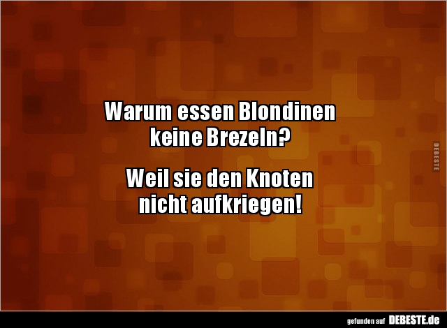 Warum essen Blondinen keine Brezeln?.. - Lustige Bilder | DEBESTE.de