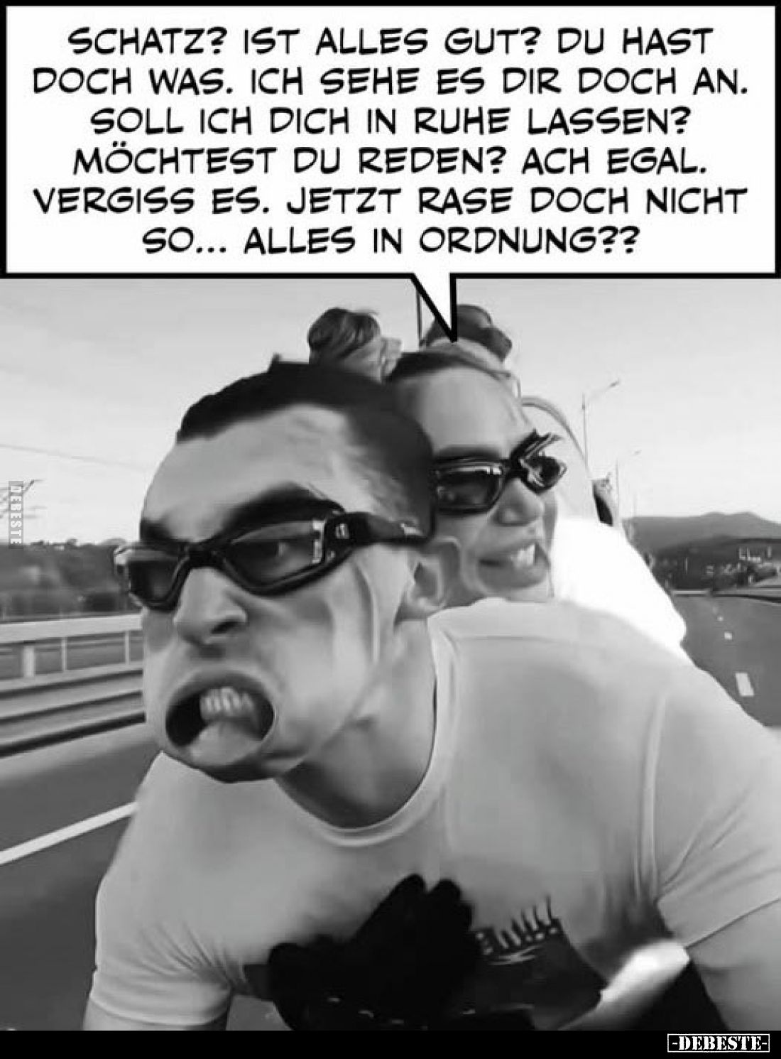 Schatz? Ist alles gut? Du hast doch was. Ich sehe es dir doch an. Soll ich dich in Ruhe lassen? Möchtest du reden? Ach egal. ...